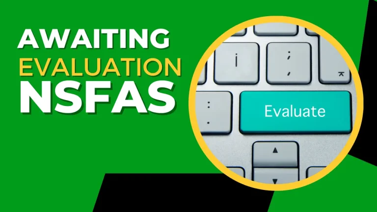 Awaiting Evaluation NSFAS- Top 5 Golden Tips For Applicants[2024]