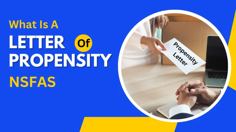 What Is a Letter of Propensity For NSFAS? 3 Golden Points You Must Know [2024]