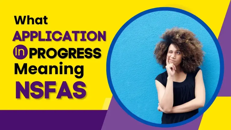 Understanding NSFAS: What ‘application In Progress Meaning NSFAS’ 2024