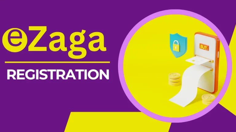 eZaga Registration –  How Easy Is It to Register Yourself on eZaga[2024]?